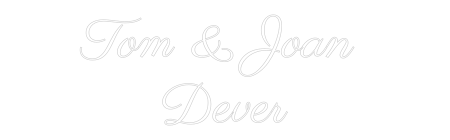 Custom Neon: Tom & Joan 
...