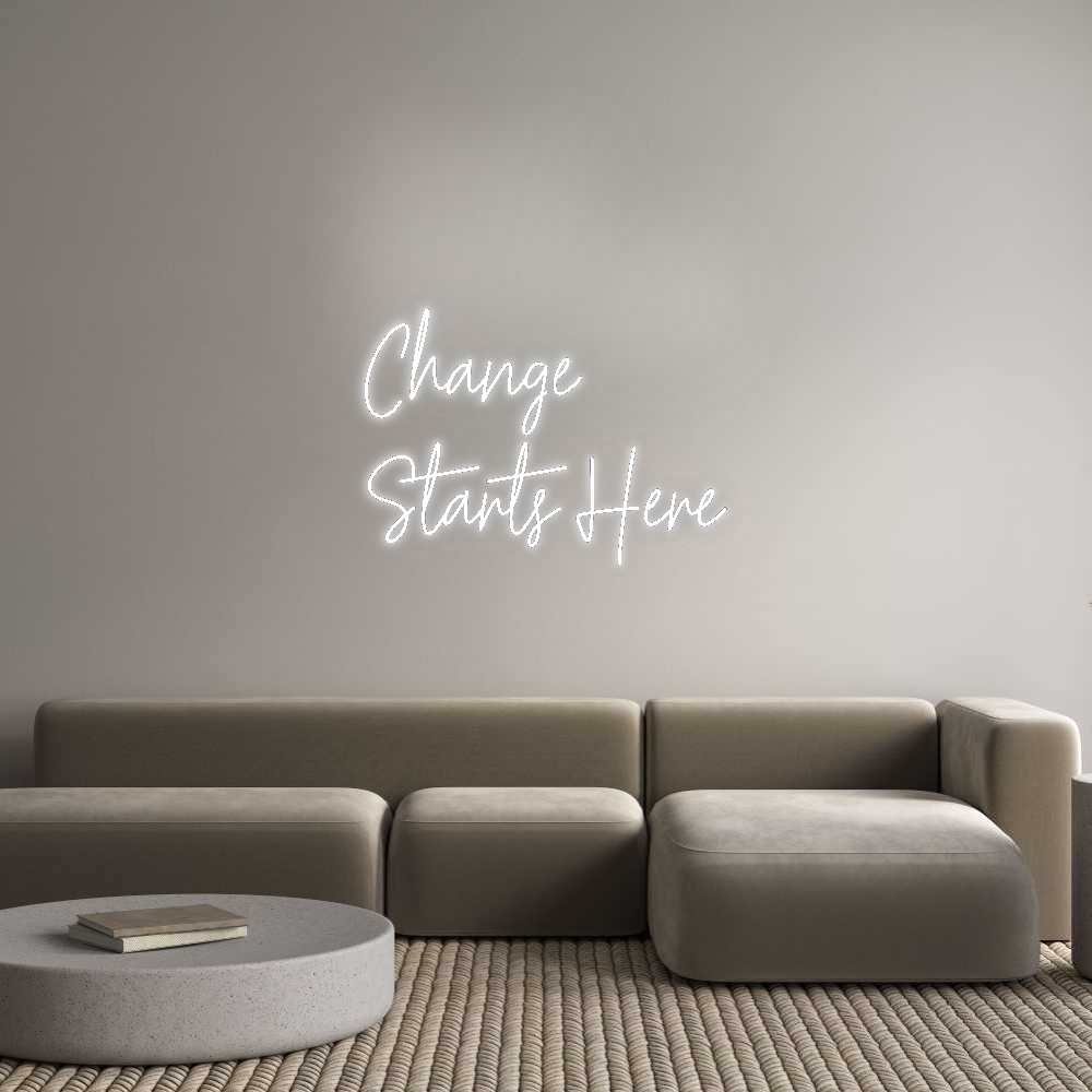 Custom Neon: Change
Start...