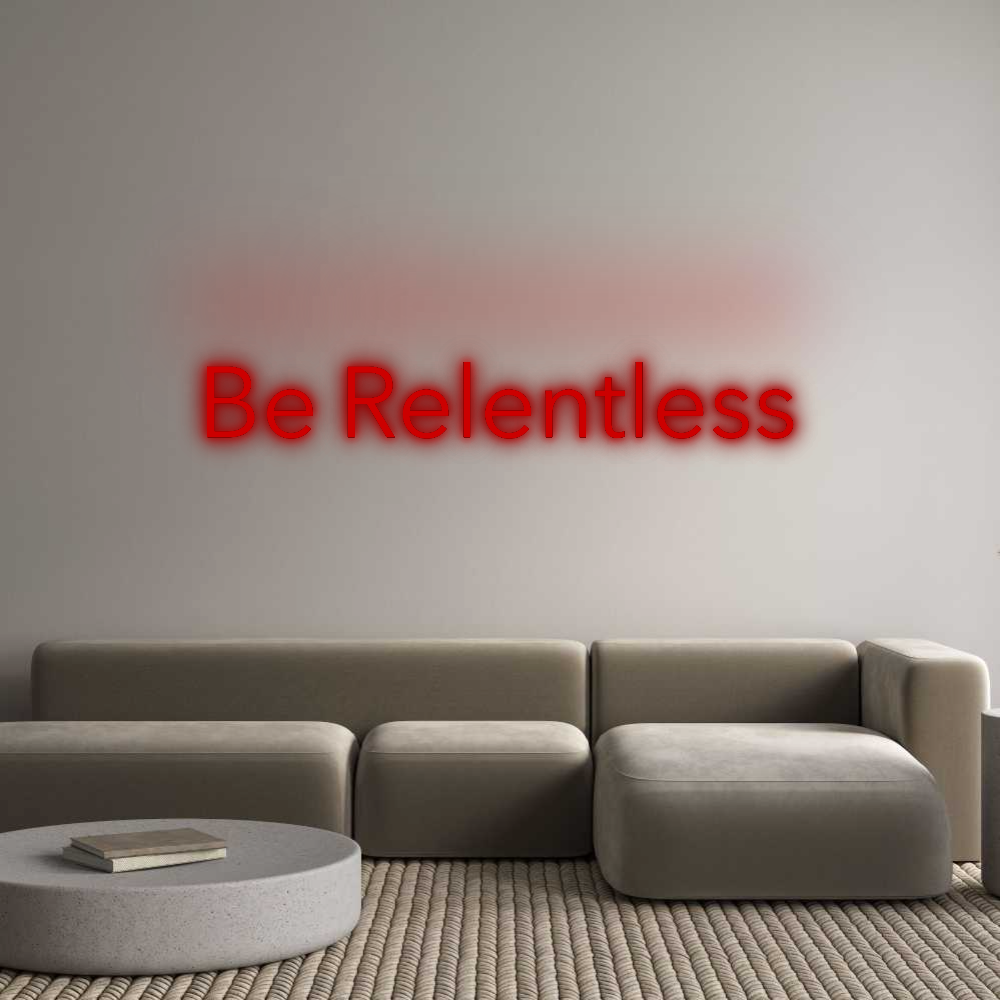 Custom Neon: Be Relentless