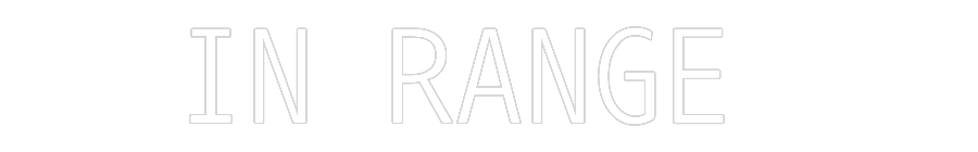 Custom Neon: IN RANGE
