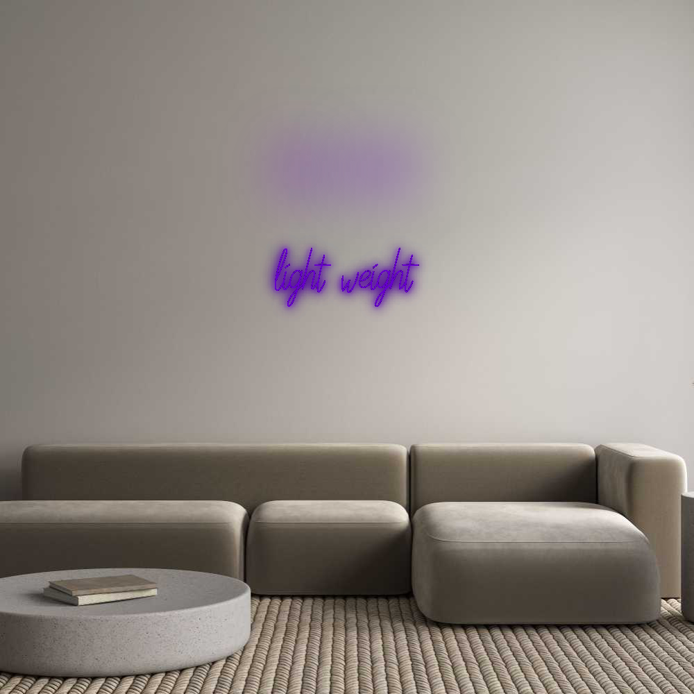 Custom Neon: light weight