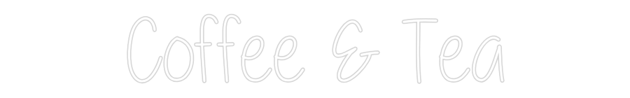 Custom Neon: Coffee & Tea