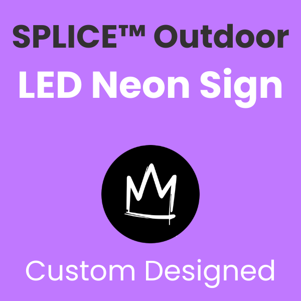 SPLICE™ OUTDOOR Neon Custom Sign