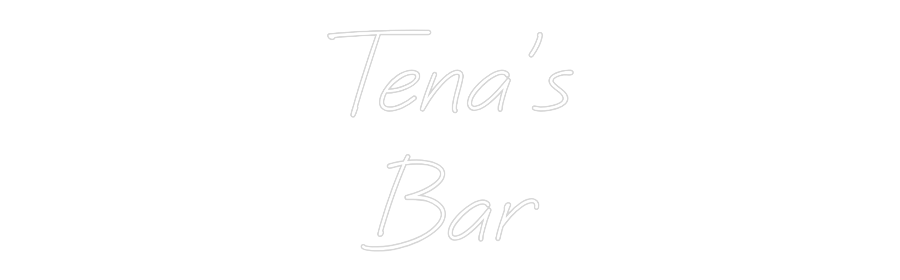 Custom Neon: Tena's
Bar