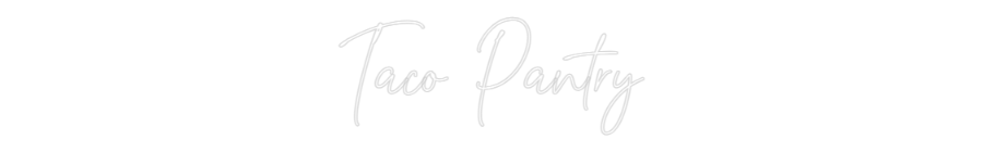 Custom Neon: Taco Pantry