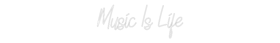 Custom Neon: Music Is Life