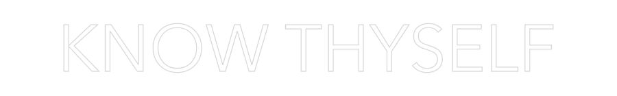 Custom Neon: KNOW THYSELF