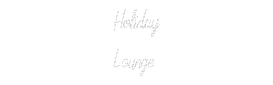 Custom Neon: Holiday
Loun...