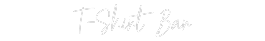 Custom Neon: T-Shirt Bar