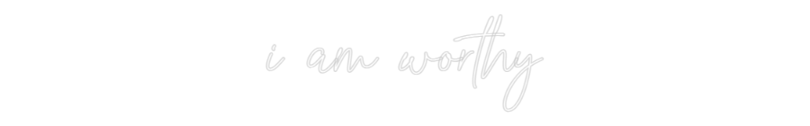 Custom Neon: i am worthy