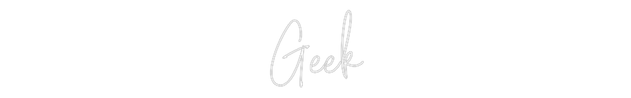 Custom Neon: Geek