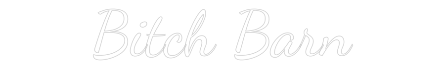 Custom Neon: Bitch Barn