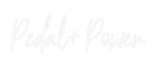 Custom Neon Text - Pedal+ Power