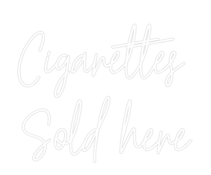 Custom Neon Text - Cigarettes 
...