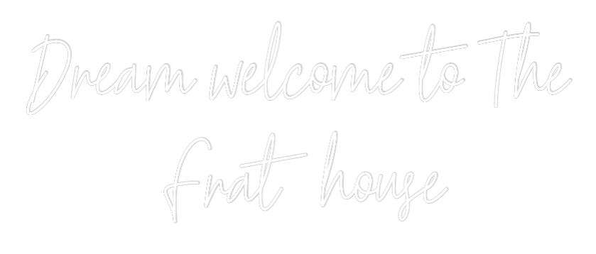 Custom Neon Text - Dream welcome...