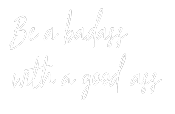 Custom Neon Text - Be a badass
...