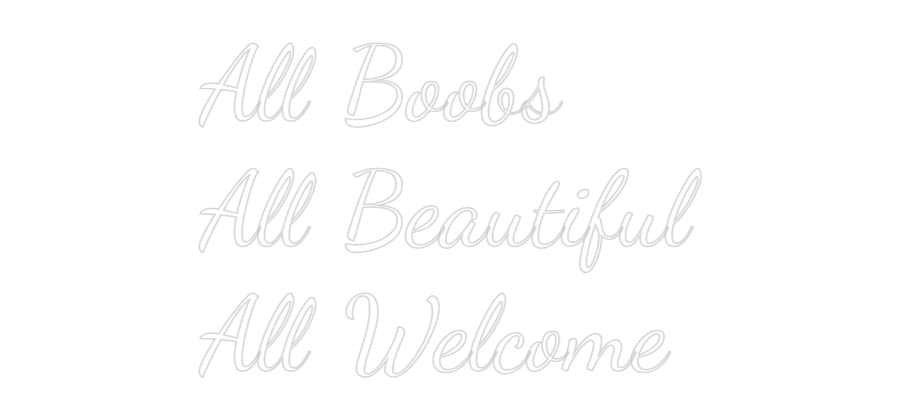Custom Neon Text - All Boobs
Al...