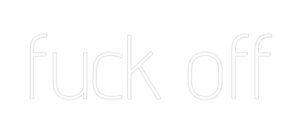 Custom Neon Text - fuck off