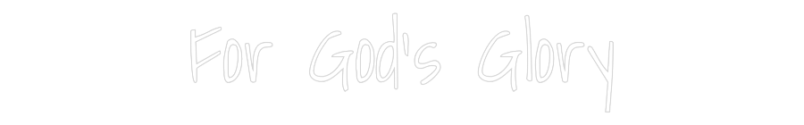 Custom Neon Text - For God's Glory