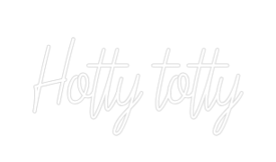 Custom Neon Text - Hotty totty