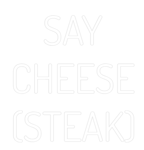 Custom Neon Text - SAY
CHEESE
...