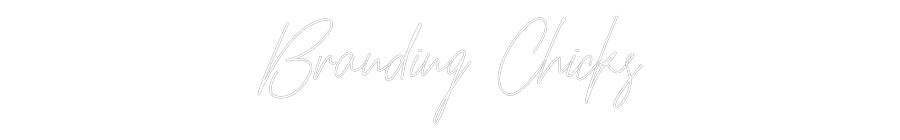 Custom Neon Text - Branding Chicks