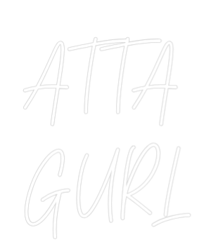 Custom Neon Text - ATTA 
GURL
