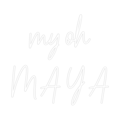 Custom Neon Text - my oh
M A Y A