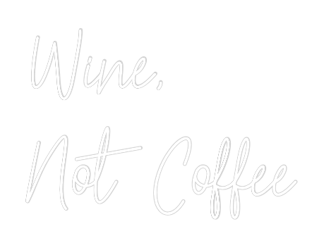Custom Neon Text - Wine,
Not Co...