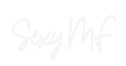 Custom Neon Text - Sexy MF