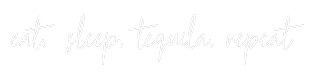 Custom Neon Text - eat,  sleep, ...
