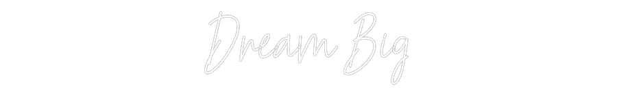 Custom Neon Text - Dream Big