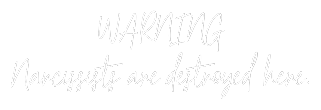 Custom Neon Text - WARNING
Narc...