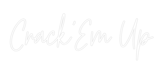 Custom Neon Text - Crack'Em Up