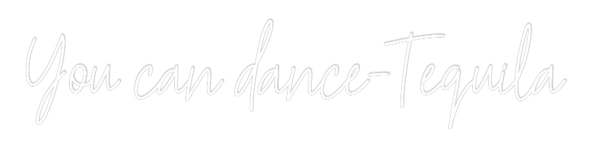 Custom Neon Text - You can dance...