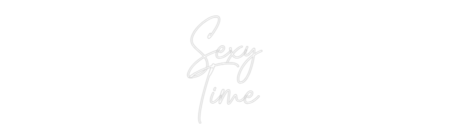 Custom Neon Text - Sexy
Time