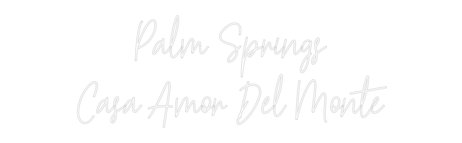 Custom Neon Text - Palm Springs
...