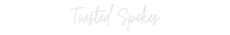 Custom Neon Text - Twisted Spokes