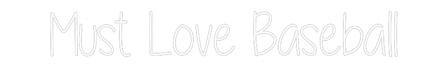 Custom Neon Text - Must Love Bas...