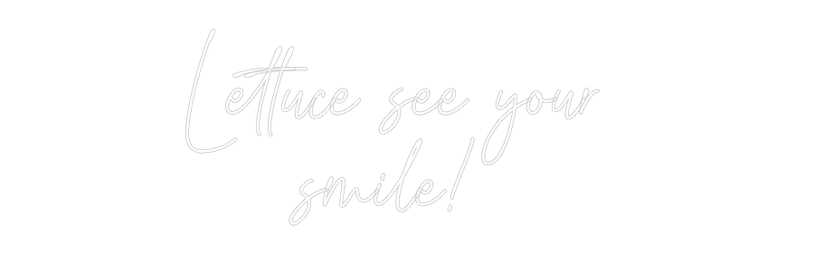 Custom Neon Text - Lettuce see y...