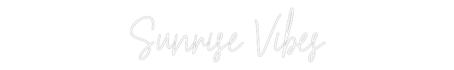 Custom Neon Text - Sunrise Vibes