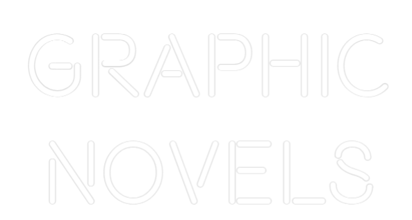 Custom Neon Text - GRAPHIC
NOVELS