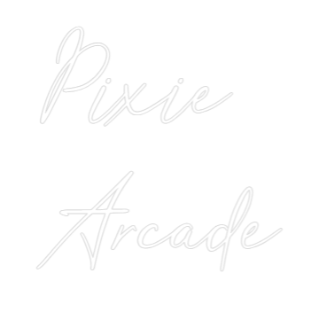 Custom Neon Text - Pixie 
Arcade