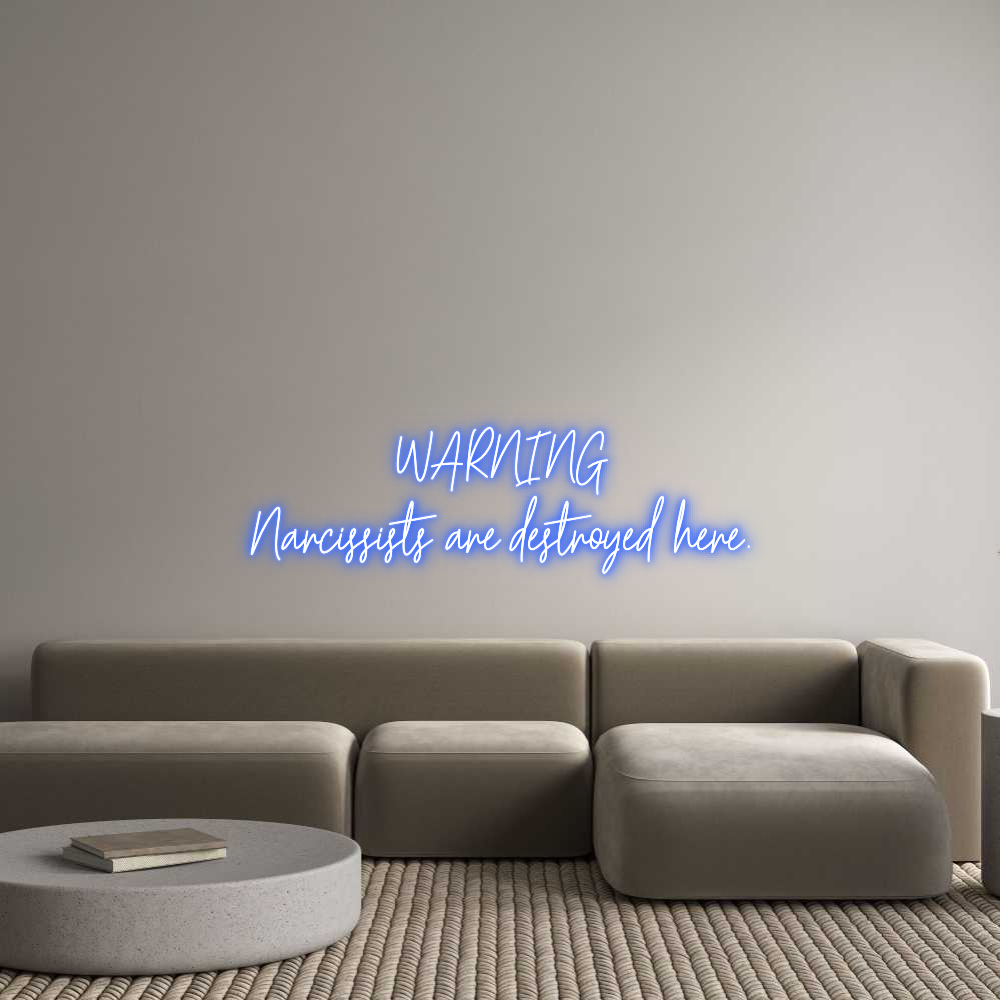 Custom Neon Text - WARNING
Narc...
