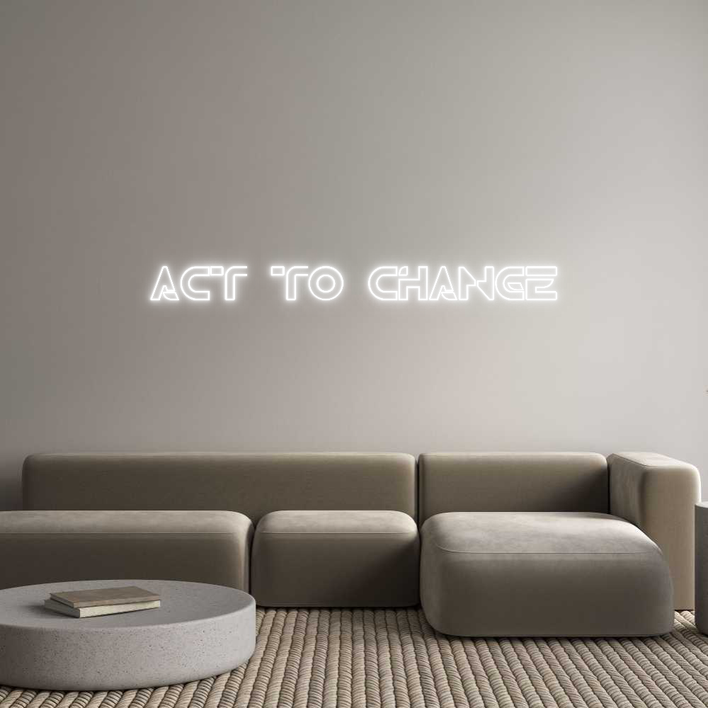Custom Neon Text - ACT TO CHANGE