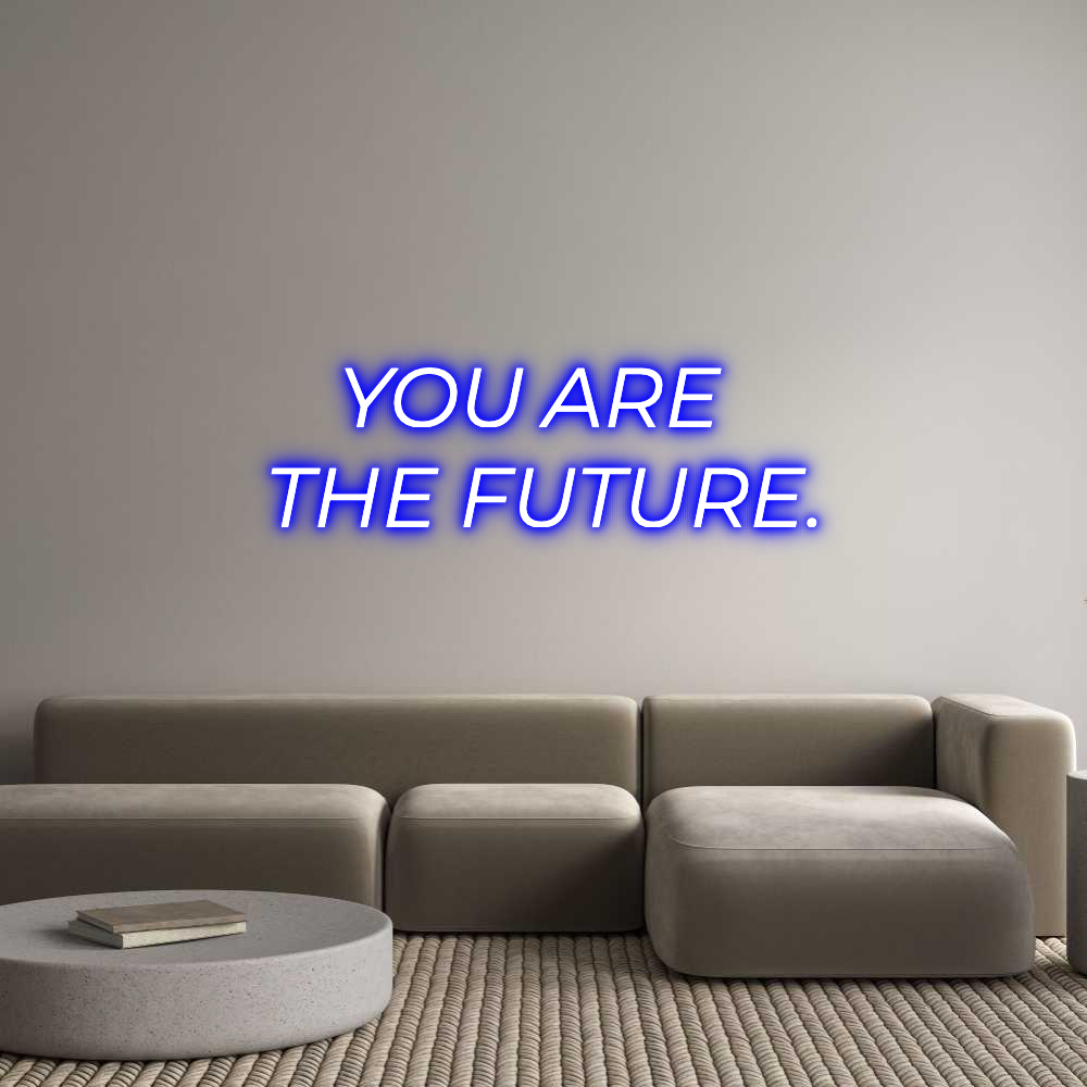 Custom Neon Text - YOU ARE 
THE...