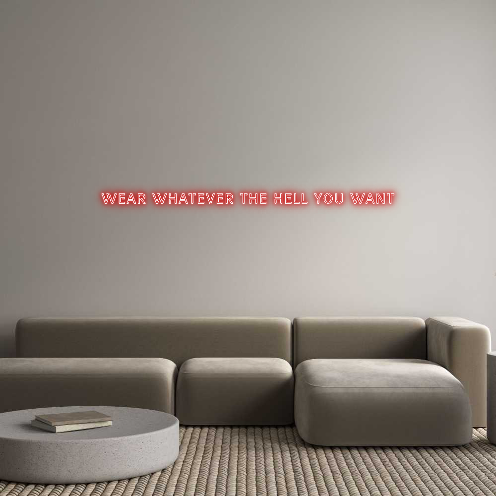 Custom Neon Text - Wear whatever...