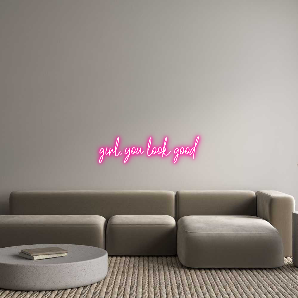 Custom Neon Text - girl, you loo...