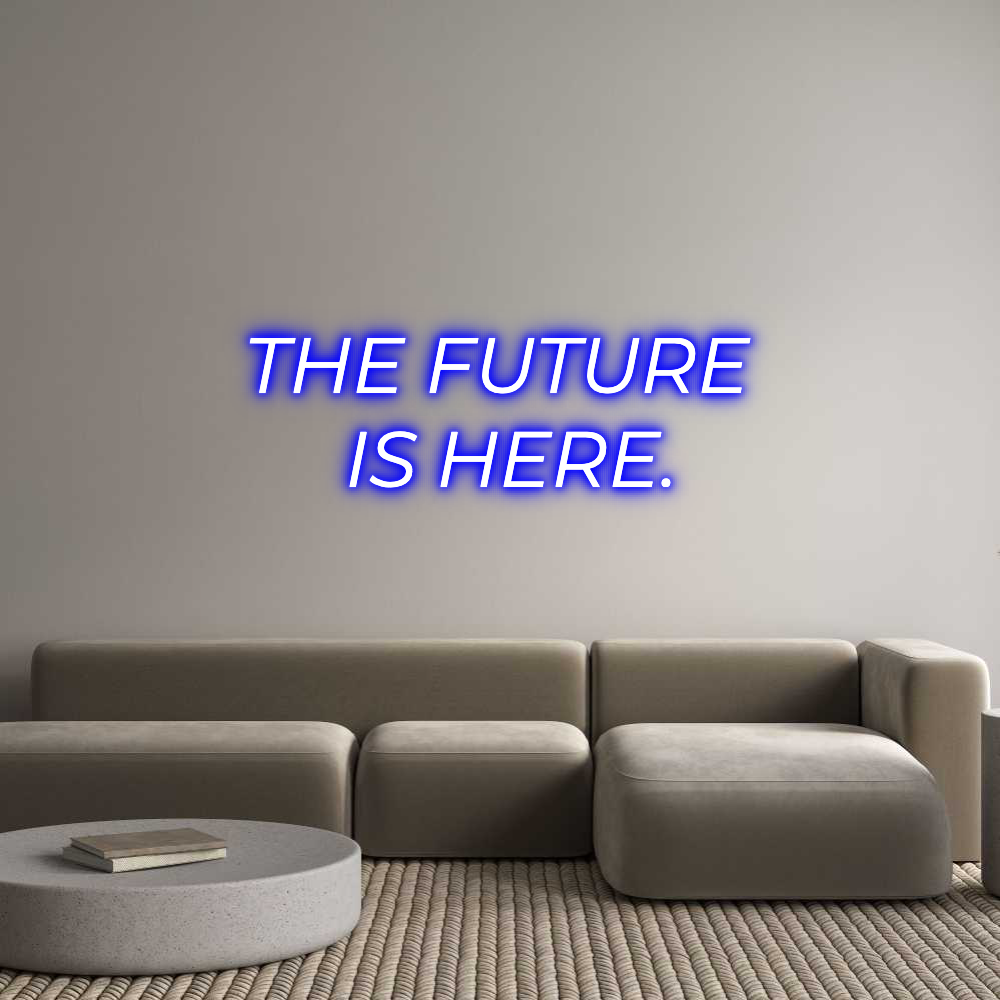 Custom Neon Text - THE FUTURE 
...