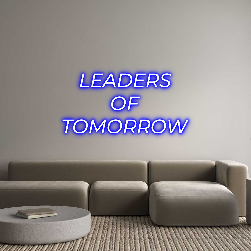 Custom Neon Text - LEADERS
OF
...